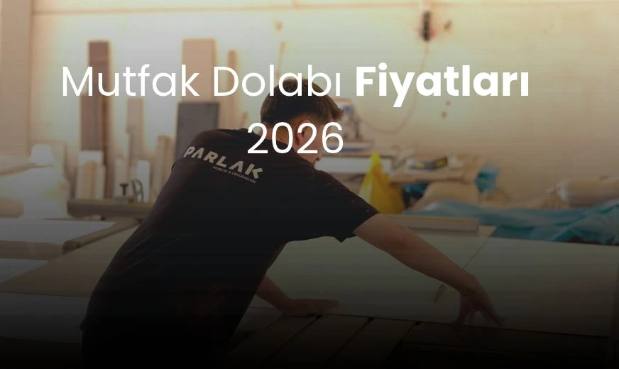 Konya Mutfak Dolabı Fiyatları 2026 | Maliyet Rehberi