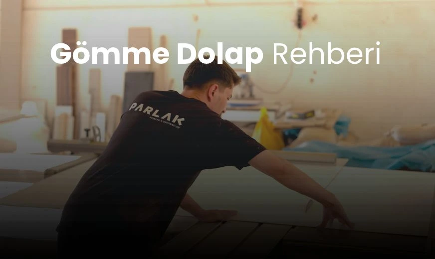 Konya’da Gömme Dolap Yaptırırken Nelere Dikkat Edilmeli?